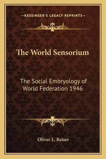 The World Sensorium: The Social Embryology of World Federation 1946 - Paperback
