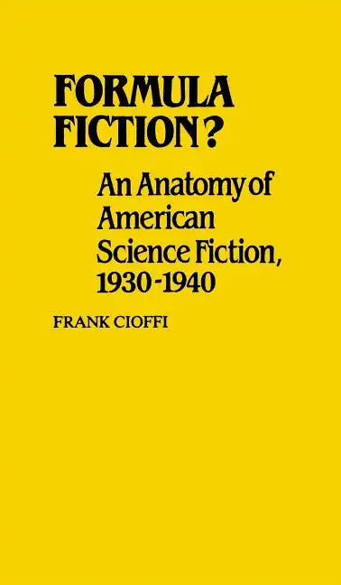 Formula Fiction?: An Anatomy of American Science Fiction, 1930-1940 - Hardcover