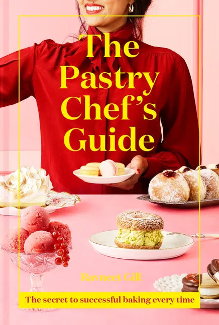 The Pastry Chef's Guide: The Secret to Successful Baking Every Time - Hardcover
