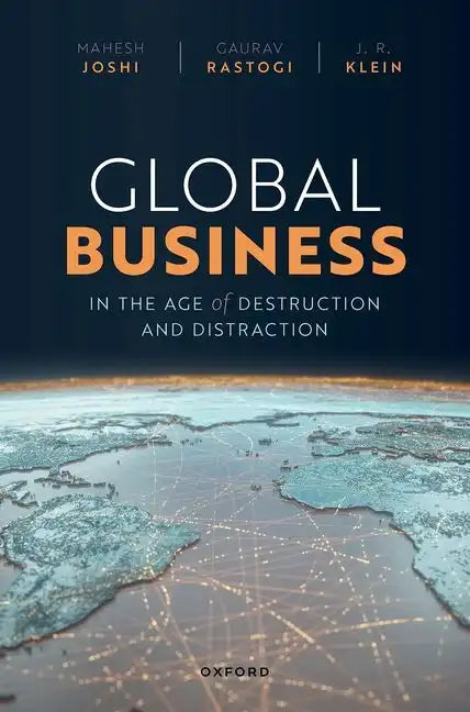 Global Business in the Age of Destruction and Distraction - Hardcover