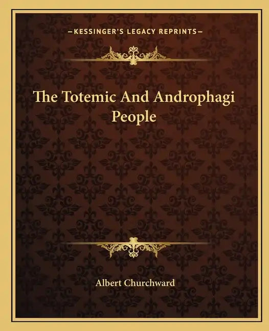 The Totemic and Androphagi People - Paperback