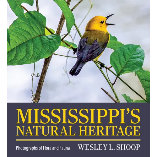Mississippi's Natural Heritage: Photographs of Flora and Fauna - Hardcover