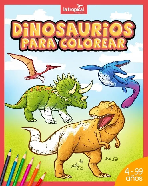 Dinosaurios para colorear: Mi gran libro de dinosaurios para colorear. Imágenes únicas e interesantes datos de los dinosaurios más famosos. Para - Paperback