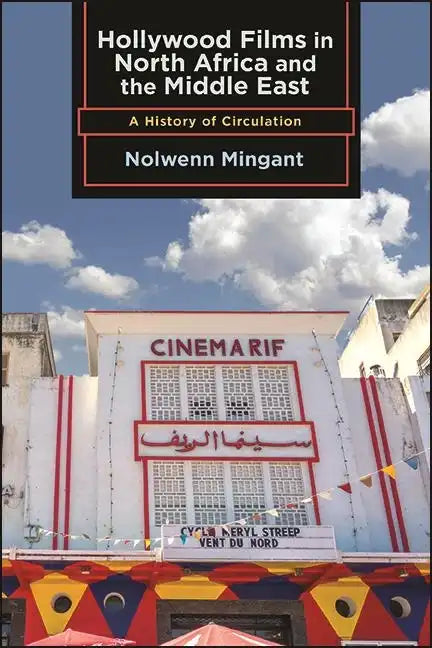 Hollywood Films in North Africa and the Middle East: A History of Circulation - Paperback