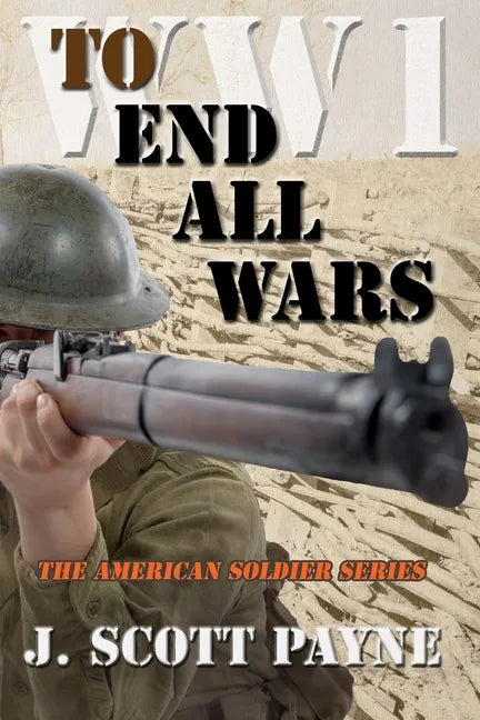 To End All Wars: A Novel of World War I - Paperback