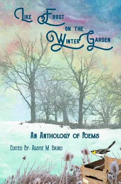 Like Frost on the Winter Garden: An Anthology of Poems - Paperback
