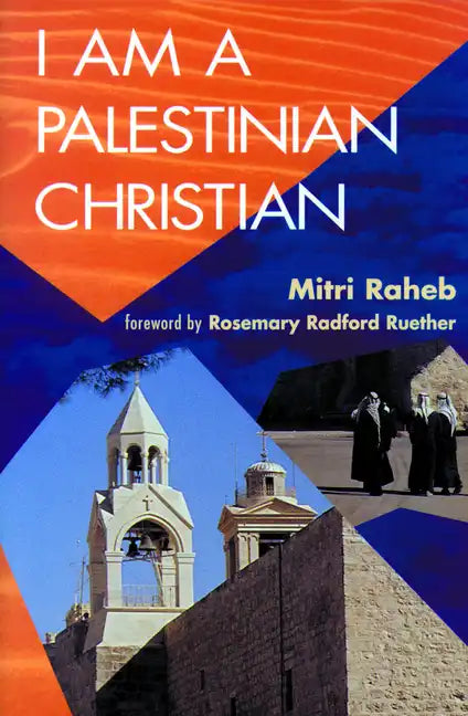 I Am a Palestinian Christian: God and Politics in the Holy Land: A Personal Testimony - Paperback
