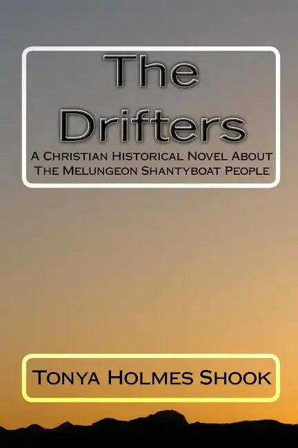 The Drifters: A Christian Historical Novel About The Melungeon Shantyboat People - Paperback