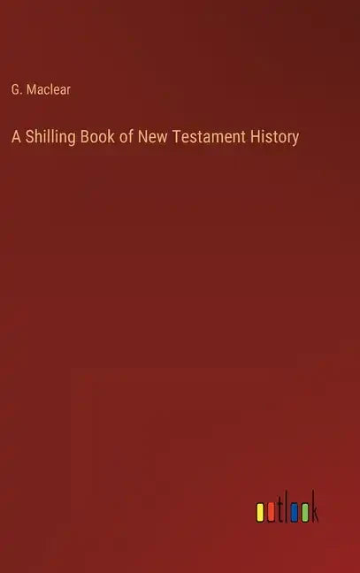 A Shilling Book of New Testament History - Hardcover