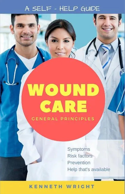 Wound Care: General Principles: A Self-Help Guide - Paperback
