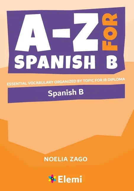 A-Z for Spanish B: Essential vocabulary organized by topic for IB Diploma - Paperback
