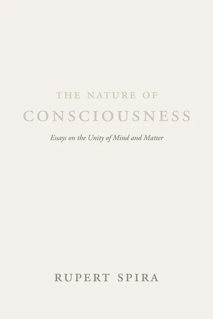 The Nature of Consciousness: Essays on the Unity of Mind and Matter - Paperback