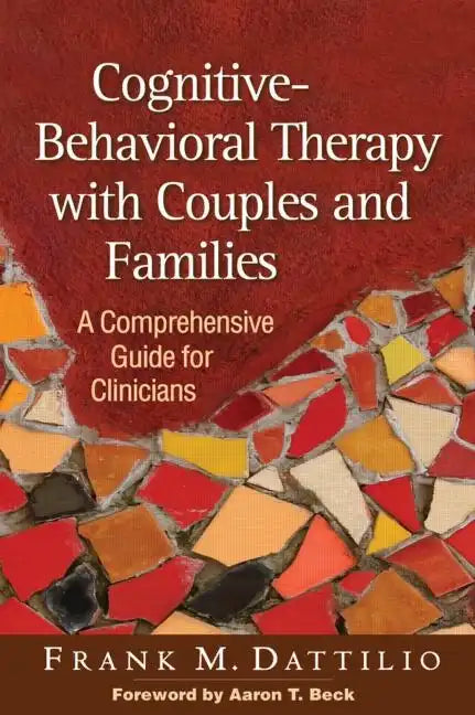 Cognitive-Behavioral Therapy with Couples and Families: A Comprehensive Guide for Clinicians - Hardcover