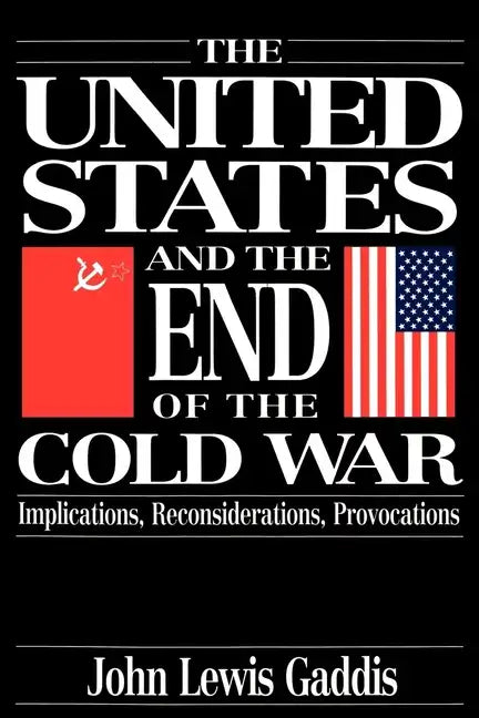 The United States and the End of the Cold War: Implications, Reconsiderations, Provocations - Paperback