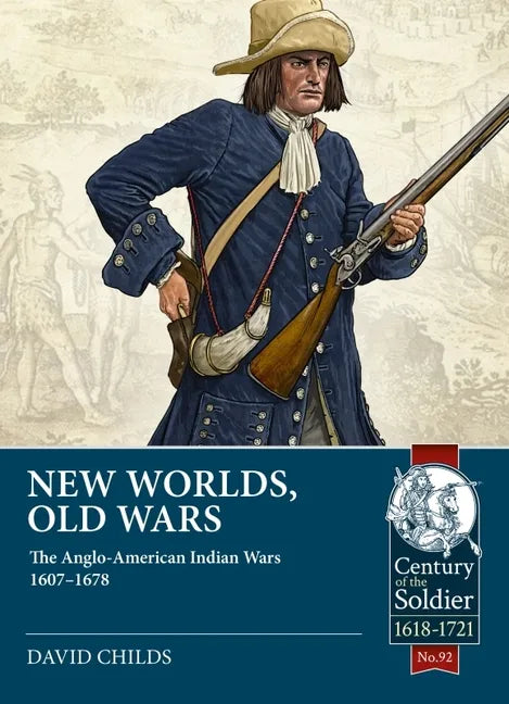 New Worlds, Old Wars: The Anglo-American Indian Wars 1607-1678 - Paperback