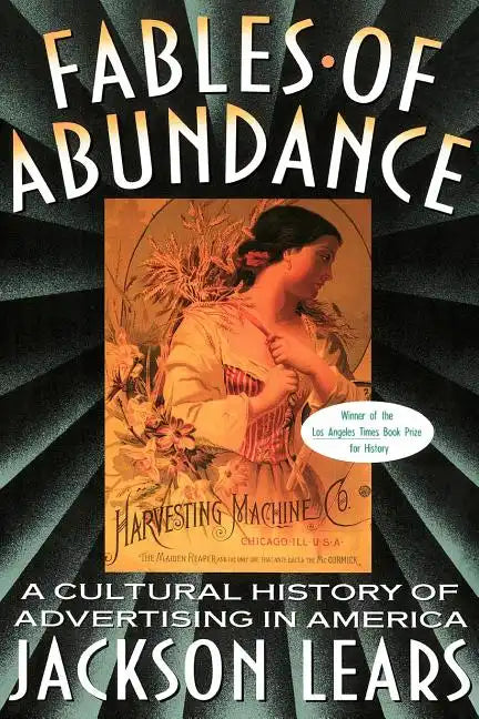 Fables of Abundance: A Cultural History of Advertising in America - Paperback