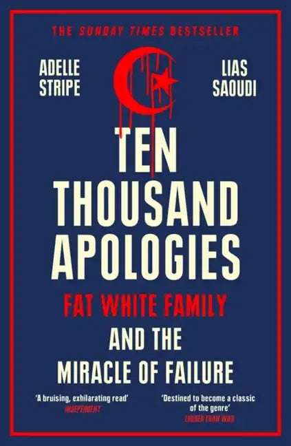Ten Thousand Apologies: Fat White Family and the Miracle of Failure - Paperback