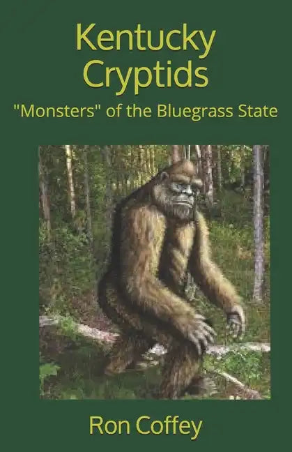 Kentucky Cryptids: "monsters" of the Bluegrass State - Paperback