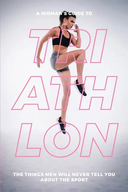 A Woman's Guide to TA Woman's Guide to Triathlon - Paperback