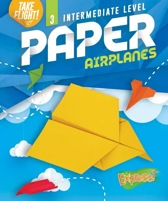 Intermediate Level Paper Airplanes - Library Binding
