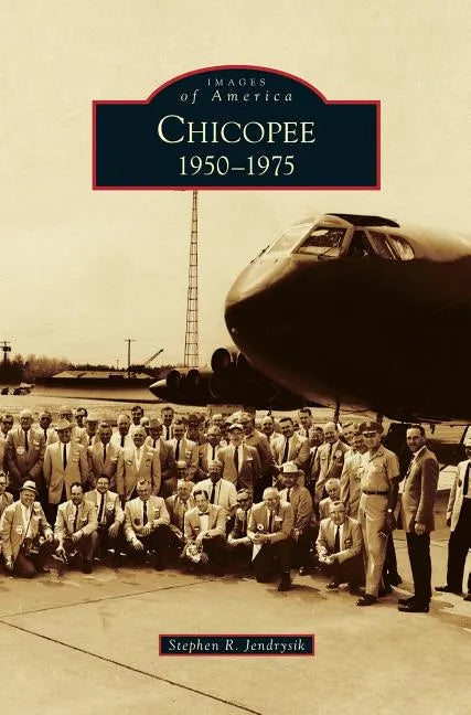 Chicopee: 1950-1975 - Hardcover