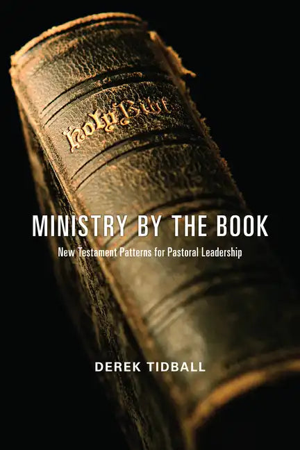Ministry by the Book: New Testament Patterns for Pastoral Leadership - Paperback