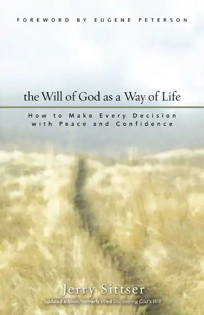 The Will of God as a Way of Life: How to Make Every Decision with Peace and Confidence - Paperback