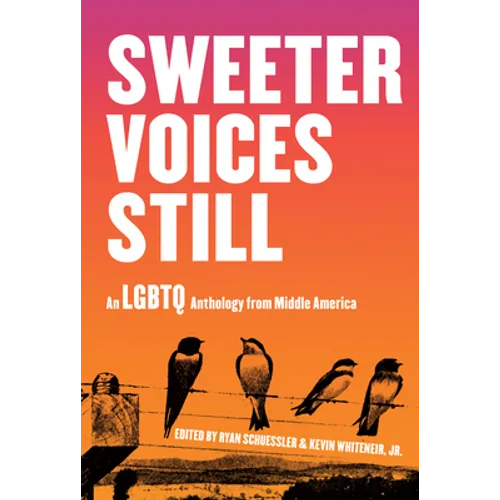 Sweeter Voices Still: An LGBTQ Anthology from Middle America - Paperback