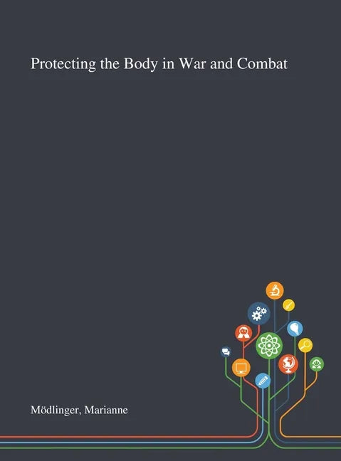 Protecting the Body in War and Combat - Hardcover