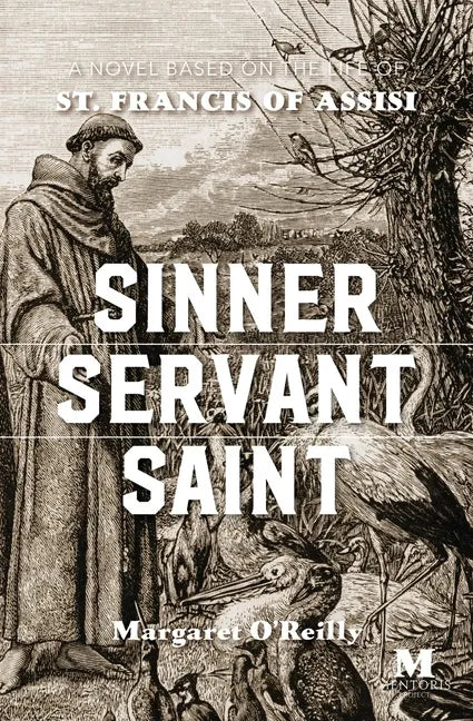 Sinner, Servant, Saint: A Novel Based on the Life of St. Francis of Assisi - Paperback