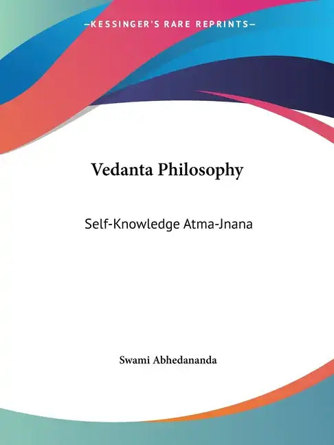 Vedanta Philosophy: Self-Knowledge Atma-Jnana - Paperback