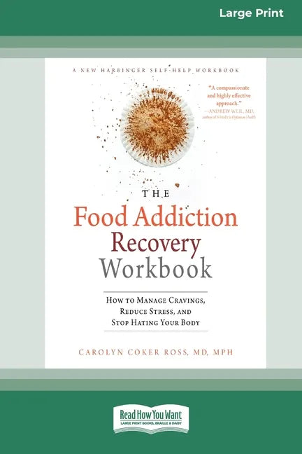 Food Addiction Recovery Workbook: How to Manage Cravings, Reduce Stress, and Stop Hating Your Body (16pt Large Print Edition) - Paperback