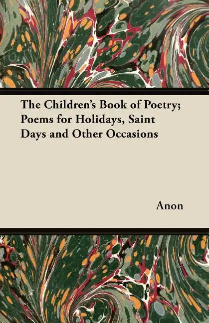 The Children's Book of Poetry; Poems for Holidays, Saint Days and Other Occasions - Paperback