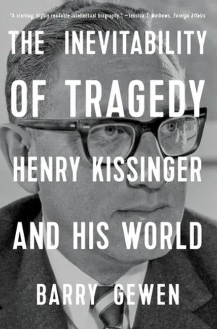 The Inevitability of Tragedy: Henry Kissinger and His World - Paperback