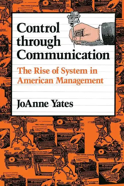 Control Through Communication: The Rise of System in American Management - Paperback