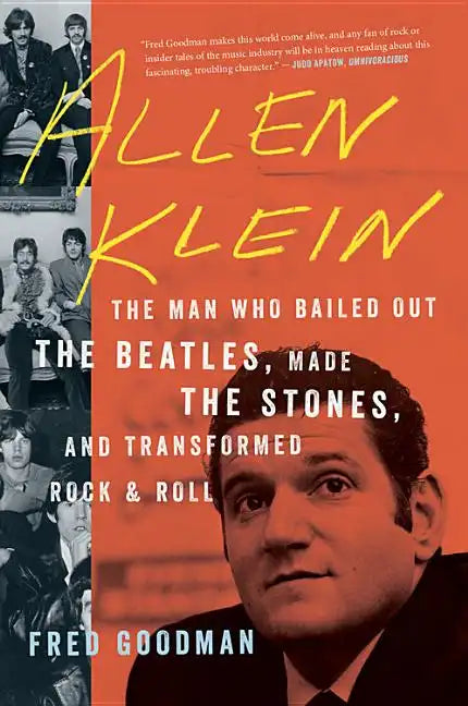 Allen Klein: The Man Who Bailed Out the Beatles, Made the Stones, and Transformed Rock & Roll - Paperback