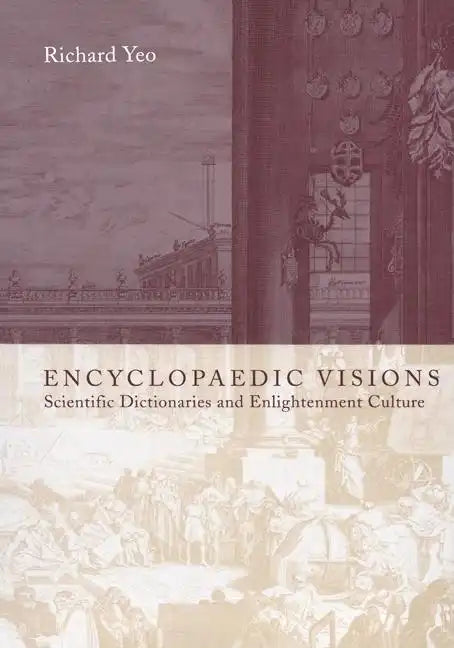 Encyclopaedic Visions: Scientific Dictionaries and Enlightenment Culture - Hardcover
