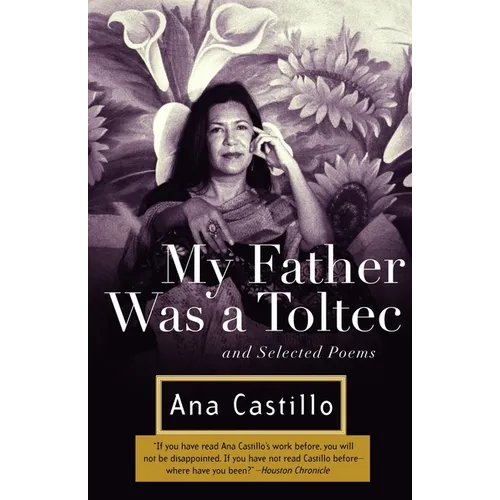 My Father Was a Toltec: And Selected Poems - Paperback