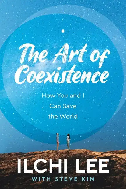 The Art of Coexistence: How You and I Can Save the World - Paperback