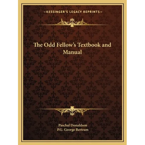 The Odd Fellow's Textbook and Manual - Paperback