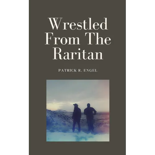 Wrestled From The Raritan - Paperback