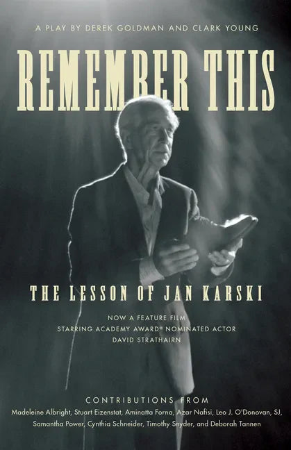 Remember This: The Lesson of Jan Karski - Paperback