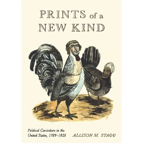 Prints of a New Kind: Political Caricature in the United States, 1789-1828 - Paperback