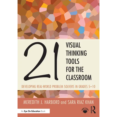 21 Visual Thinking Tools for the Classroom: Developing Real-World Problem Solvers in Grades 5-10 - Paperback