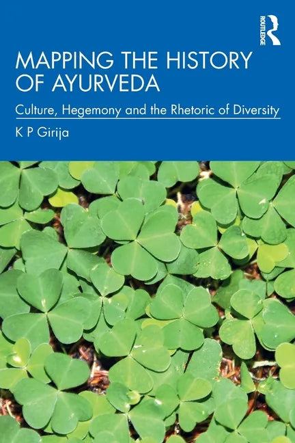 Mapping the History of Ayurveda: Culture, Hegemony and the Rhetoric of Diversity - Paperback