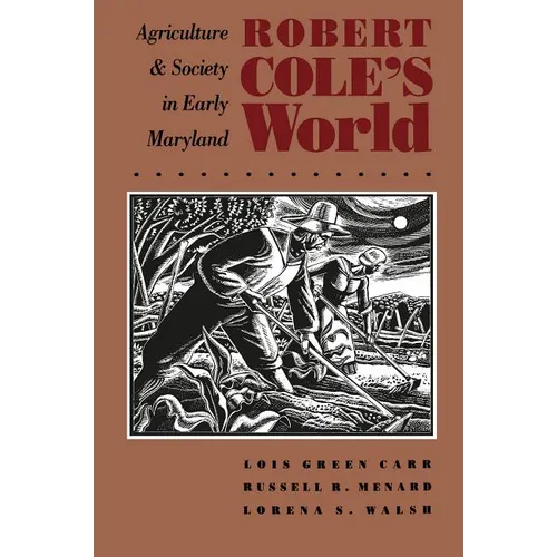 Robert Cole's World: Agriculture and Society in Early Maryland - Paperback