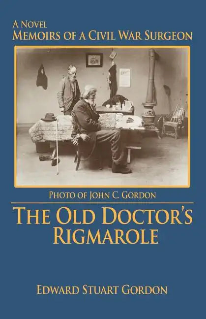 The Old Doctor's Rigmarole: Memoirs of a Civil War Surgeon - Paperback