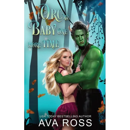 Orc Me Baby One More Time: A sweet & steamy orc romance - Paperback