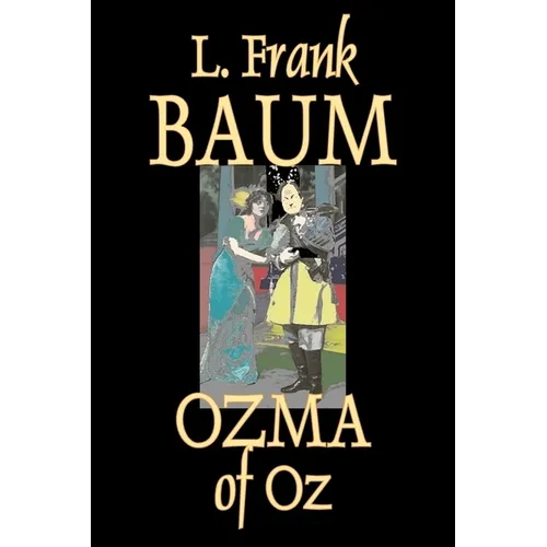Ozma of Oz by L. Frank Baum, Fiction, Fantasy, Fairy Tales, Folk Tales, Legends & Mythology - Hardcover
