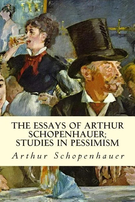 The Essays of Arthur Schopenhauer; Studies in Pessimism - Paperback